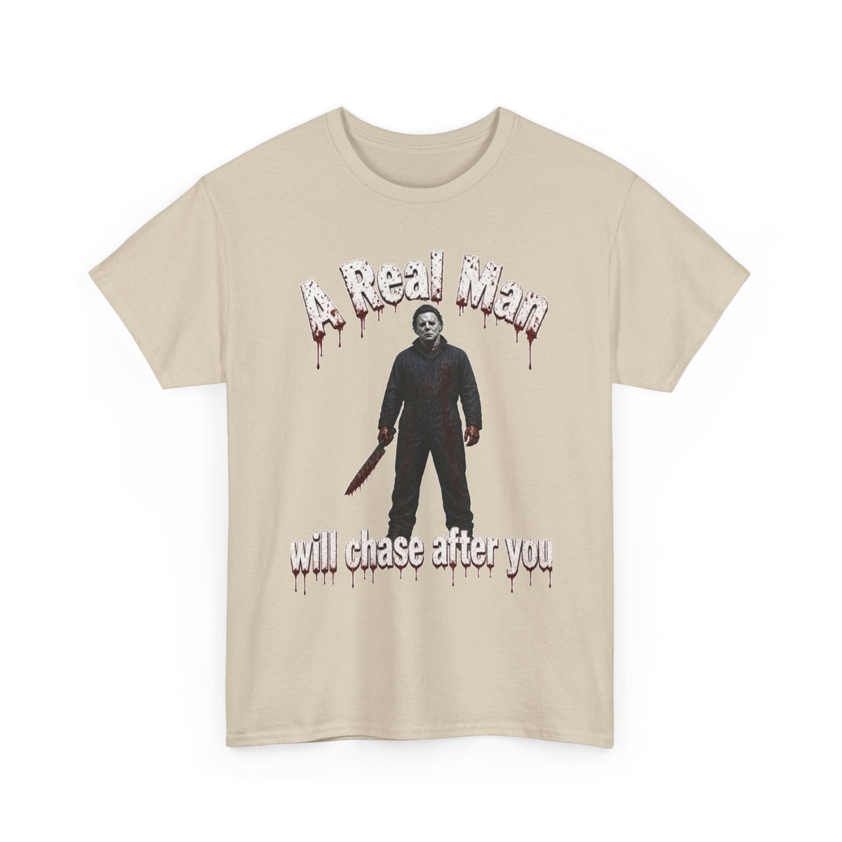 Horror Graphic Tee — "A Real Man Will Chase After You" Michael Myers Shirt
