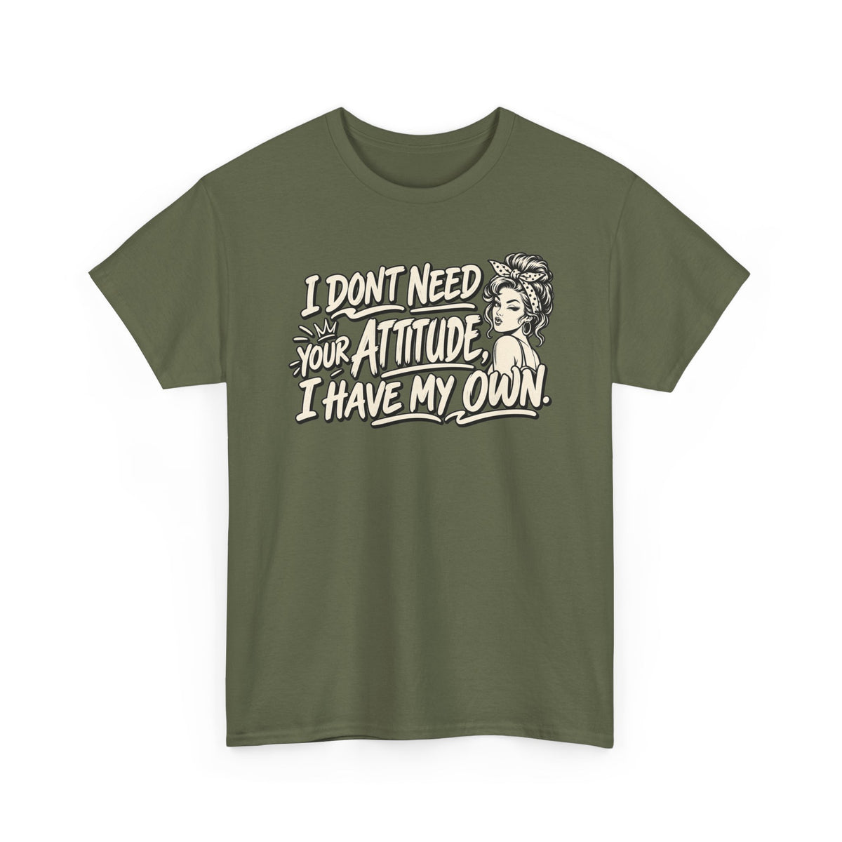 Attitude Tee – "I Don't Need Your Attitude, I Have My Own" Graphic T-Shirt