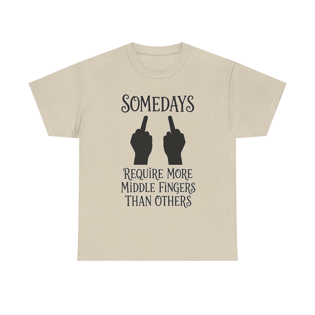 Funny Middle Finger Tee – "Somedays Require More Middle Fingers Than Others" Cotton Shirt