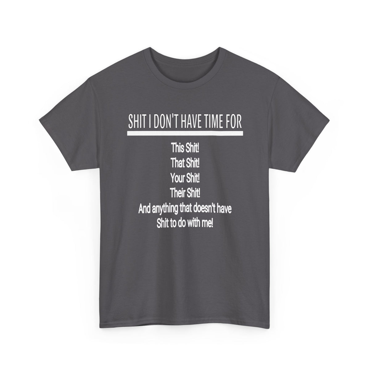 Graphic Tee — "Shit I Don’t Have Time For" Funny Statement T-Shirt