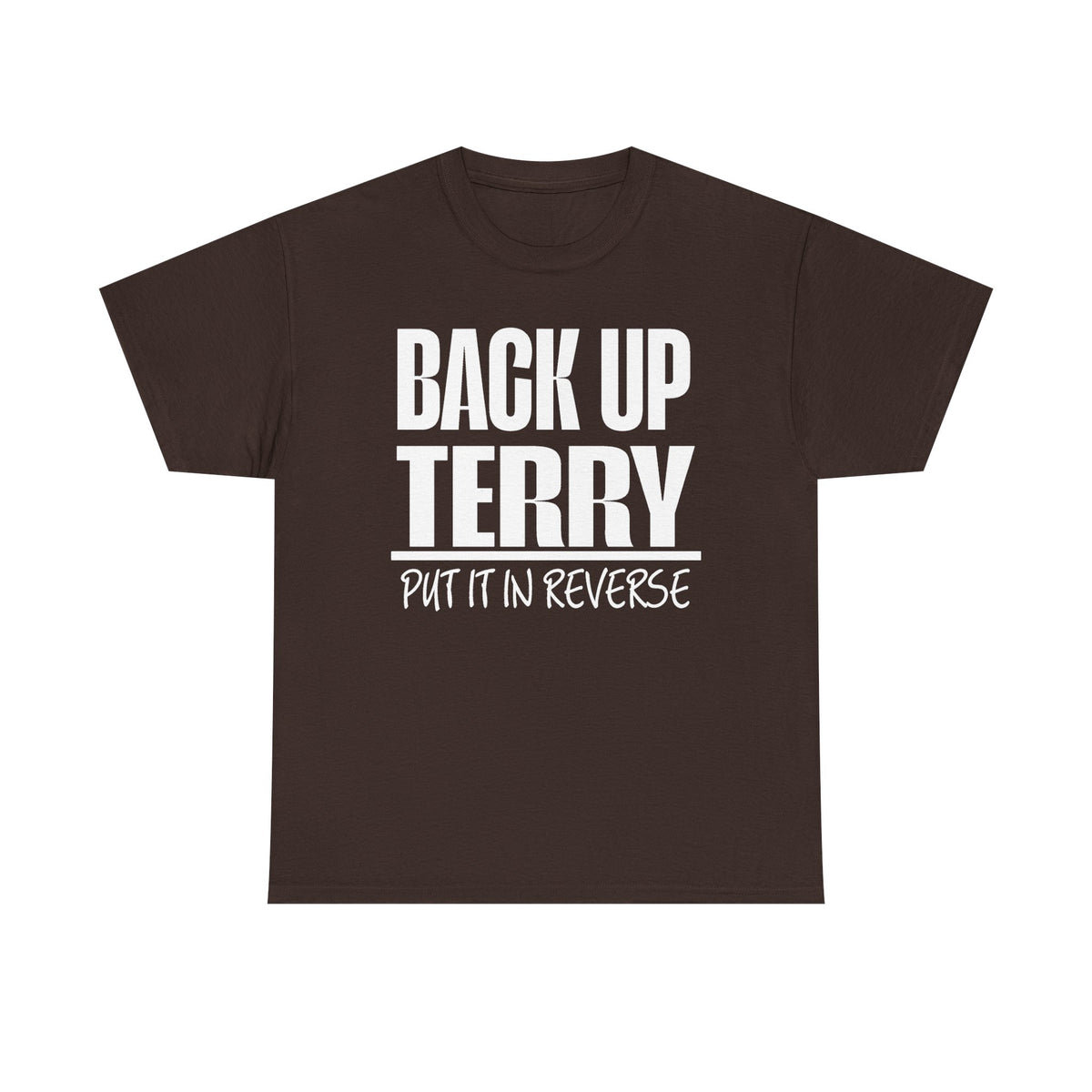 Back Up Terry Tee — "Put It In Reverse" Funny Truck Driver Shirt