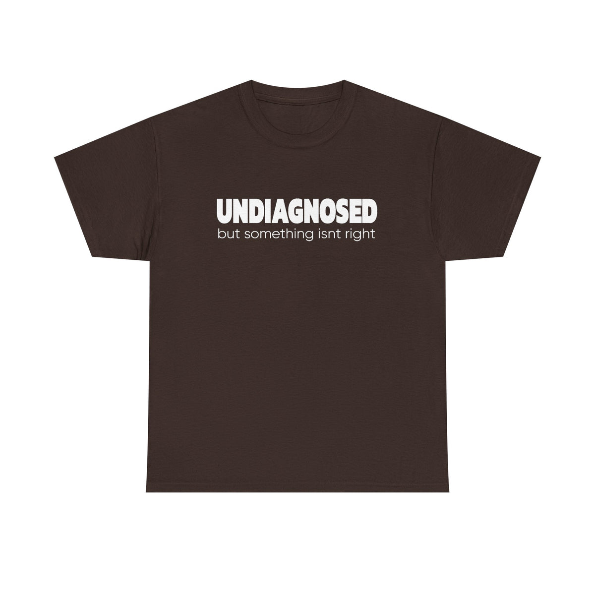 Undiagnosed But Something Isn’t Right T-Shirt — Awareness Graphic Tee
