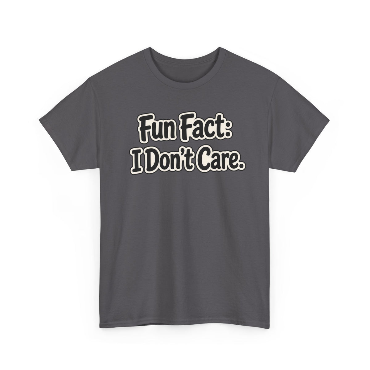 Graphic Tee — "Fun Fact: I Don't Care." Casual Statement T-Shirt
