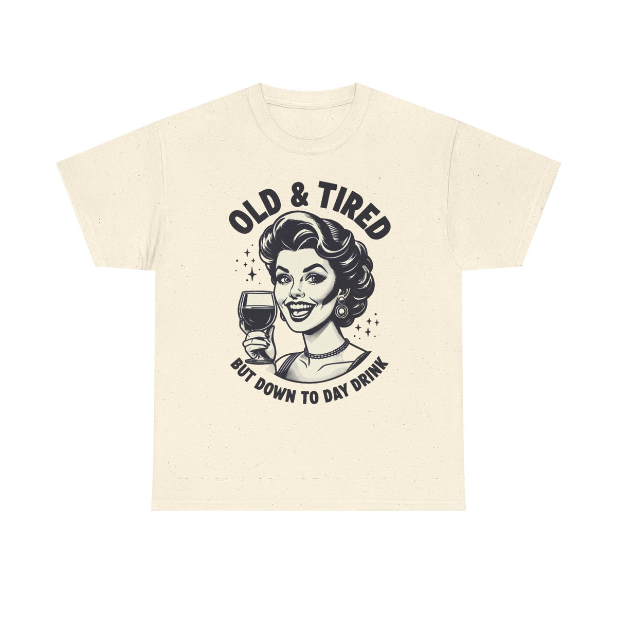 Retro 'Old & Tired But Down To Day Drink' T-Shirt