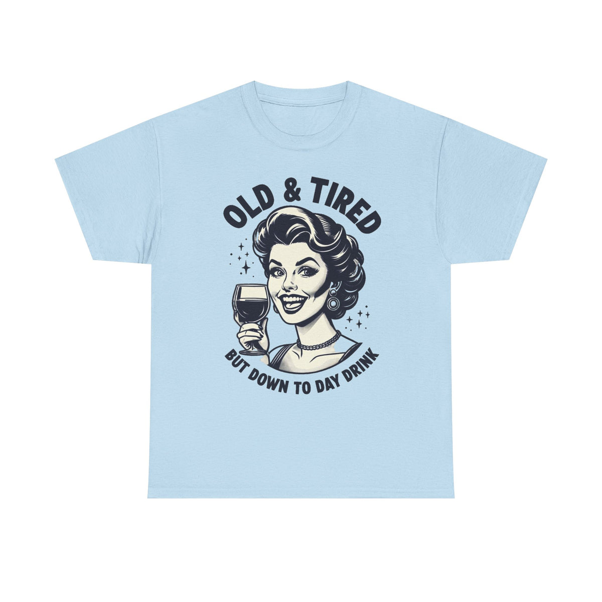 Retro 'Old & Tired But Down To Day Drink' T-Shirt