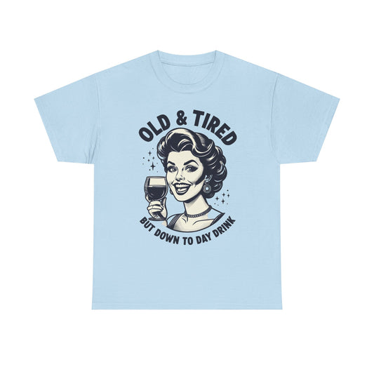Retro 'Old & Tired But Down To Day Drink' T-Shirt