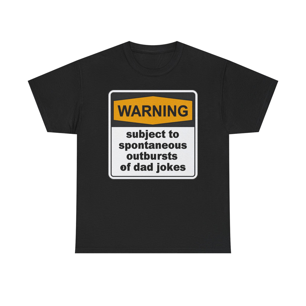 Warning: Subject to Spontaneous Outbursts of Dad Jokes T-Shirt