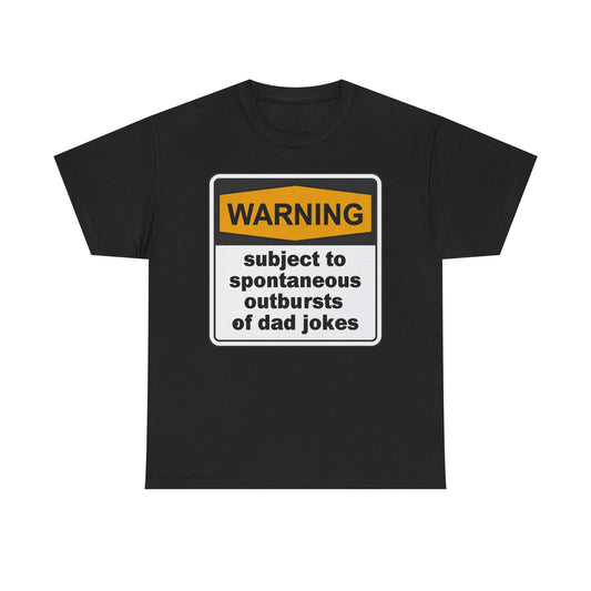 Warning: Subject to Spontaneous Outbursts of Dad Jokes T-Shirt