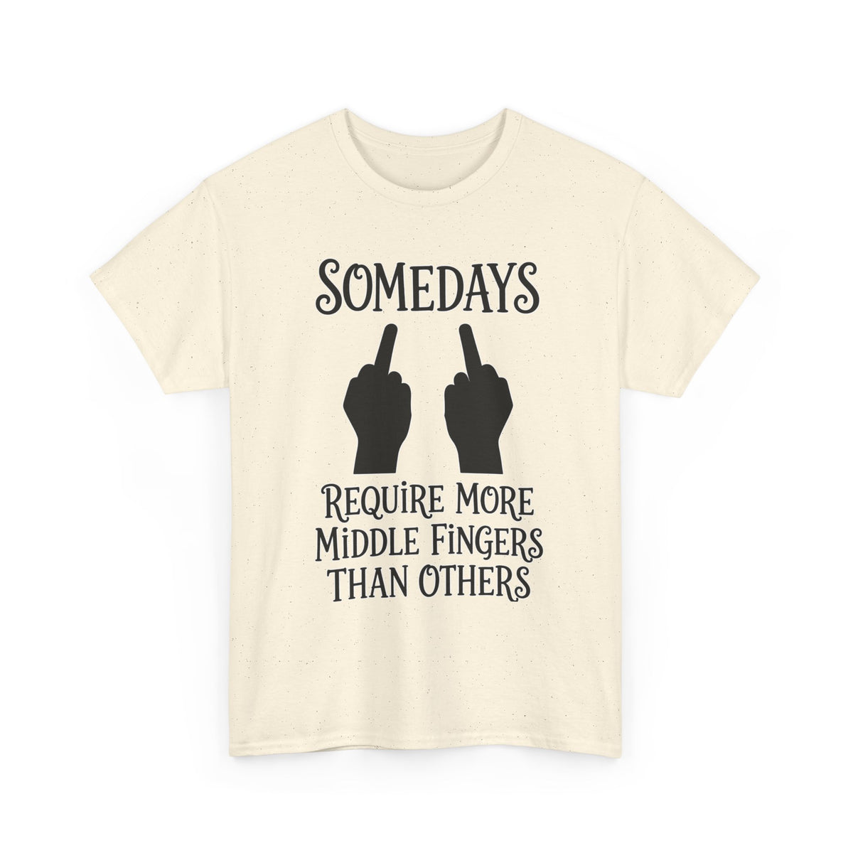 Funny Middle Finger Tee – "Somedays Require More Middle Fingers Than Others" Cotton Shirt
