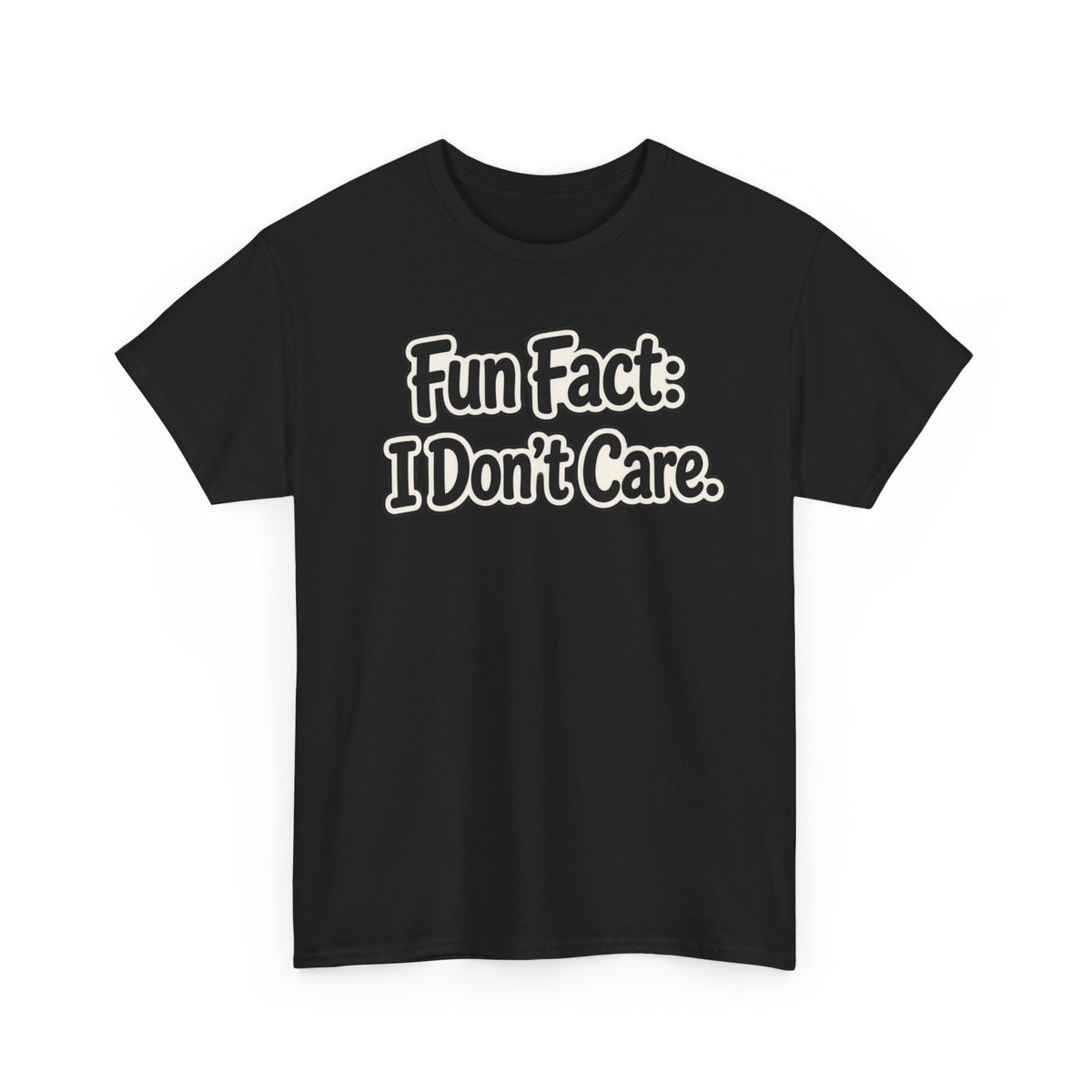 Graphic Tee — "Fun Fact: I Don't Care." Casual Statement T-Shirt
