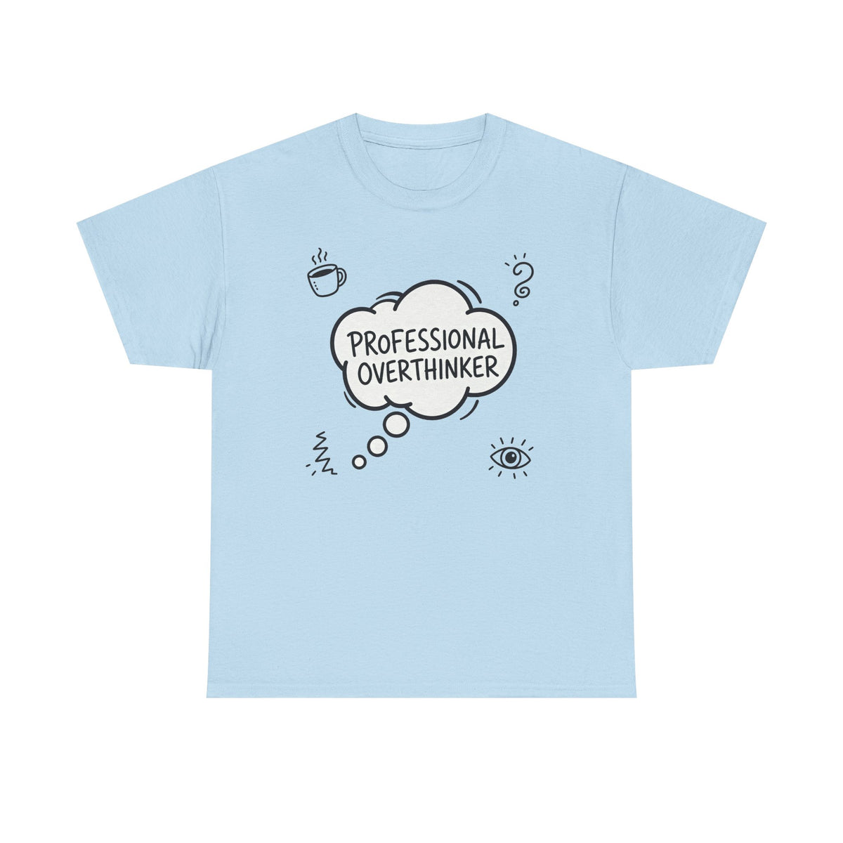 Professional Overthinker T-Shirt — Funny Graphic Tee for Thinkers