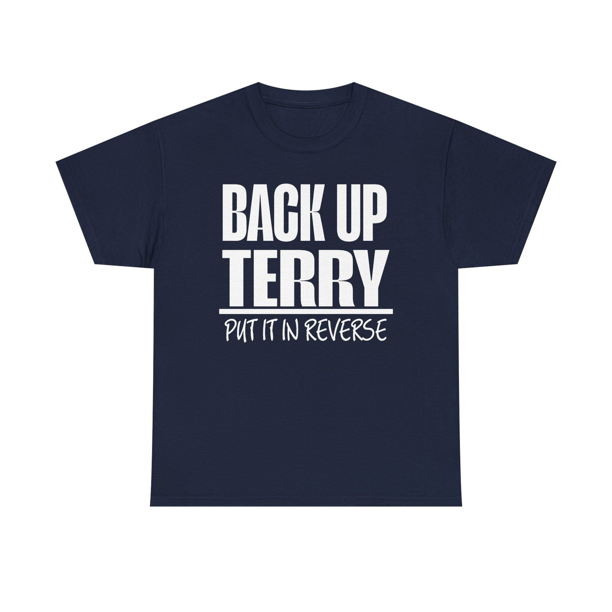 Back Up Terry Tee — "Put It In Reverse" Funny Truck Driver Shirt