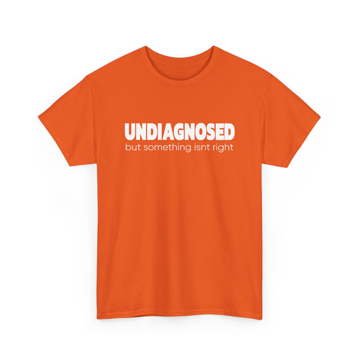 Undiagnosed But Something Isn’t Right T-Shirt — Awareness Graphic Tee