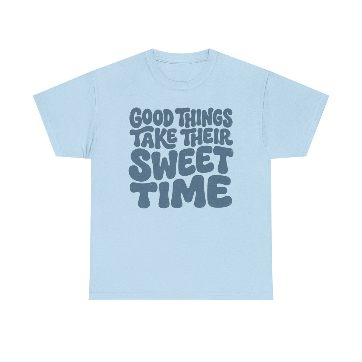 Good Things Take Their Sweet Time T-Shirt — Retro Positive Quote Tee