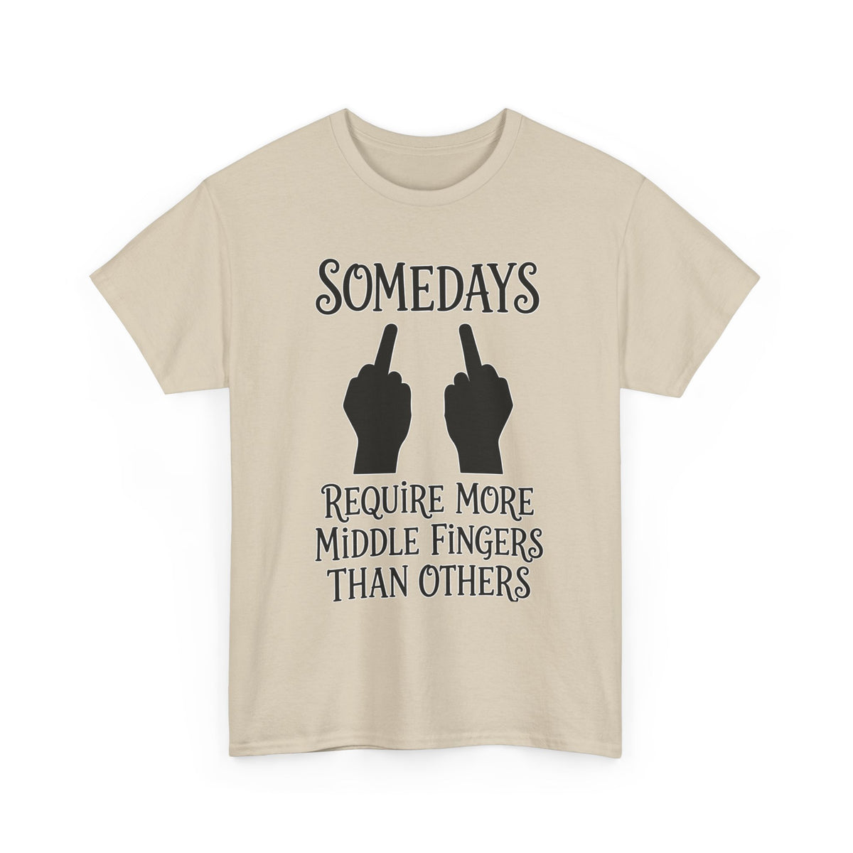 Funny Middle Finger Tee – "Somedays Require More Middle Fingers Than Others" Cotton Shirt