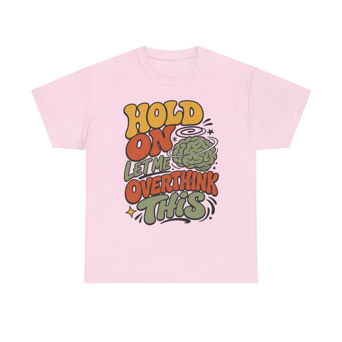 T-Shirt — 'Hold On Let Me Overthink This' Retro Graphic Tee