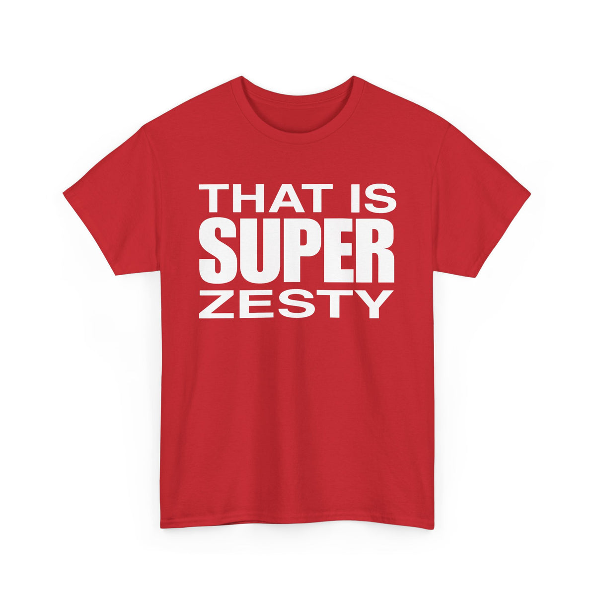 That Is Super Zesty T-Shirt — Bold Statement Graphic Tee