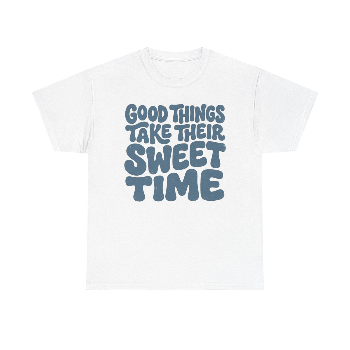 Good Things Take Their Sweet Time T-Shirt — Retro Positive Quote Tee