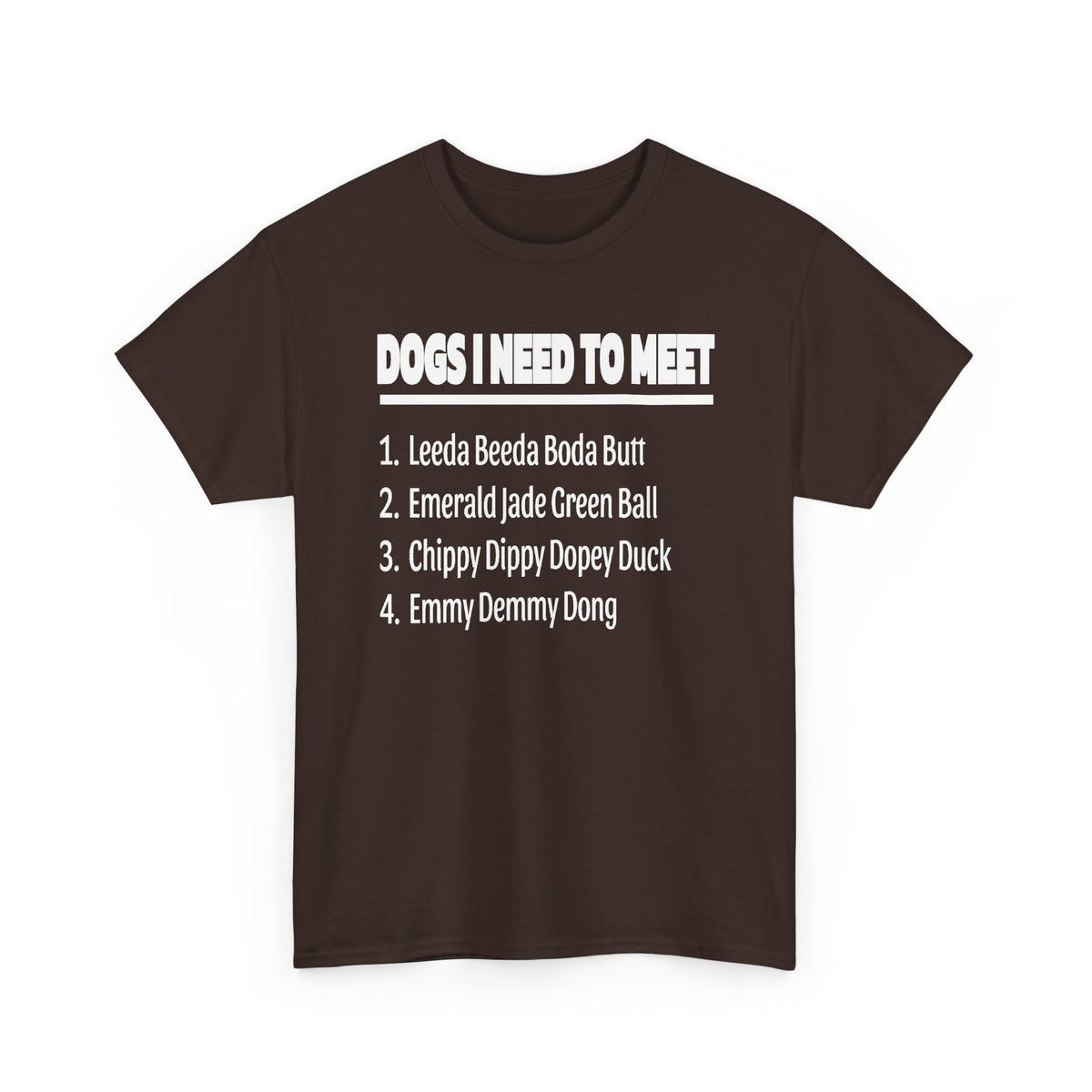 Dogs I Need to Meet T-Shirt — Funny List Graphic Tee for Dog Lovers
