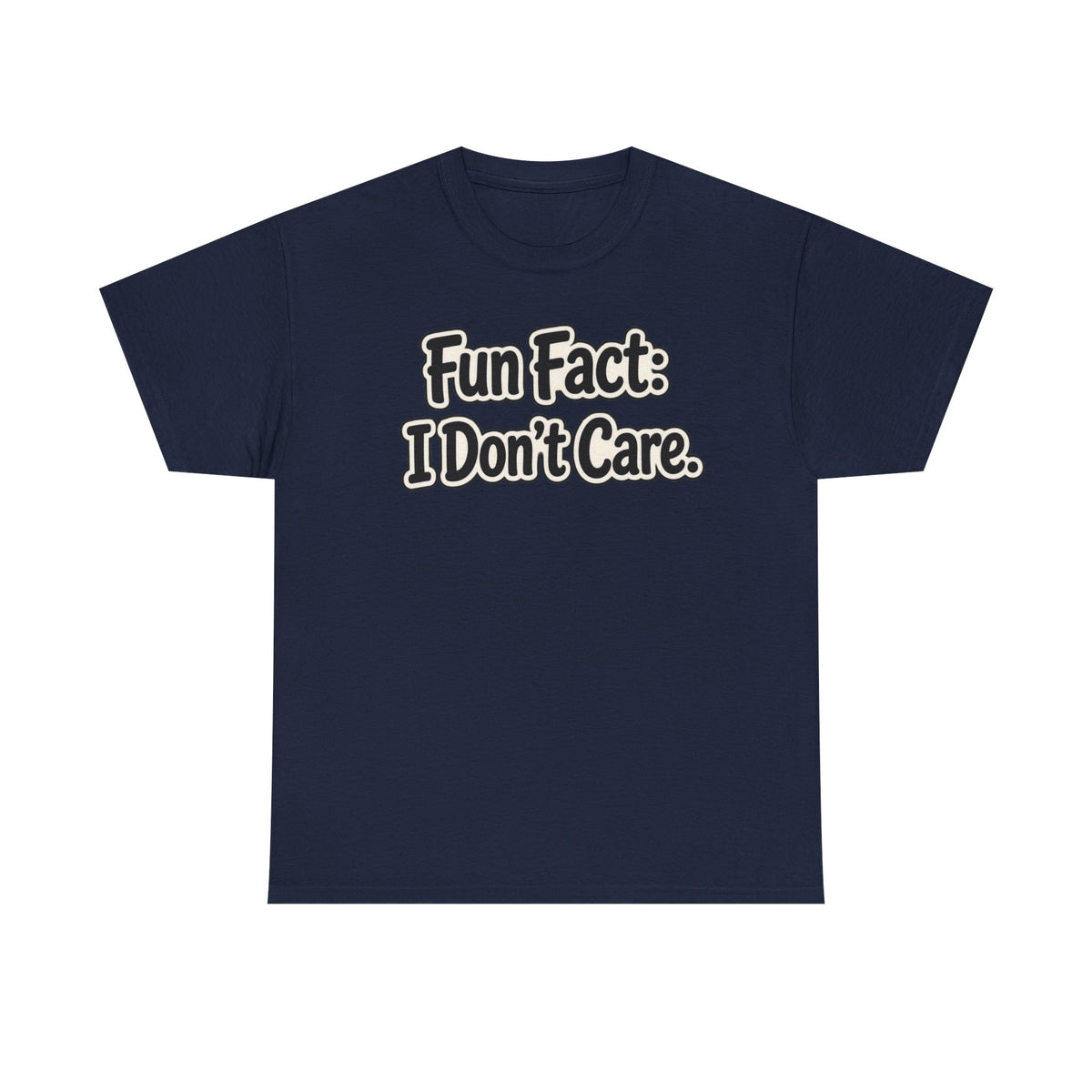 Graphic Tee — "Fun Fact: I Don't Care." Casual Statement T-Shirt