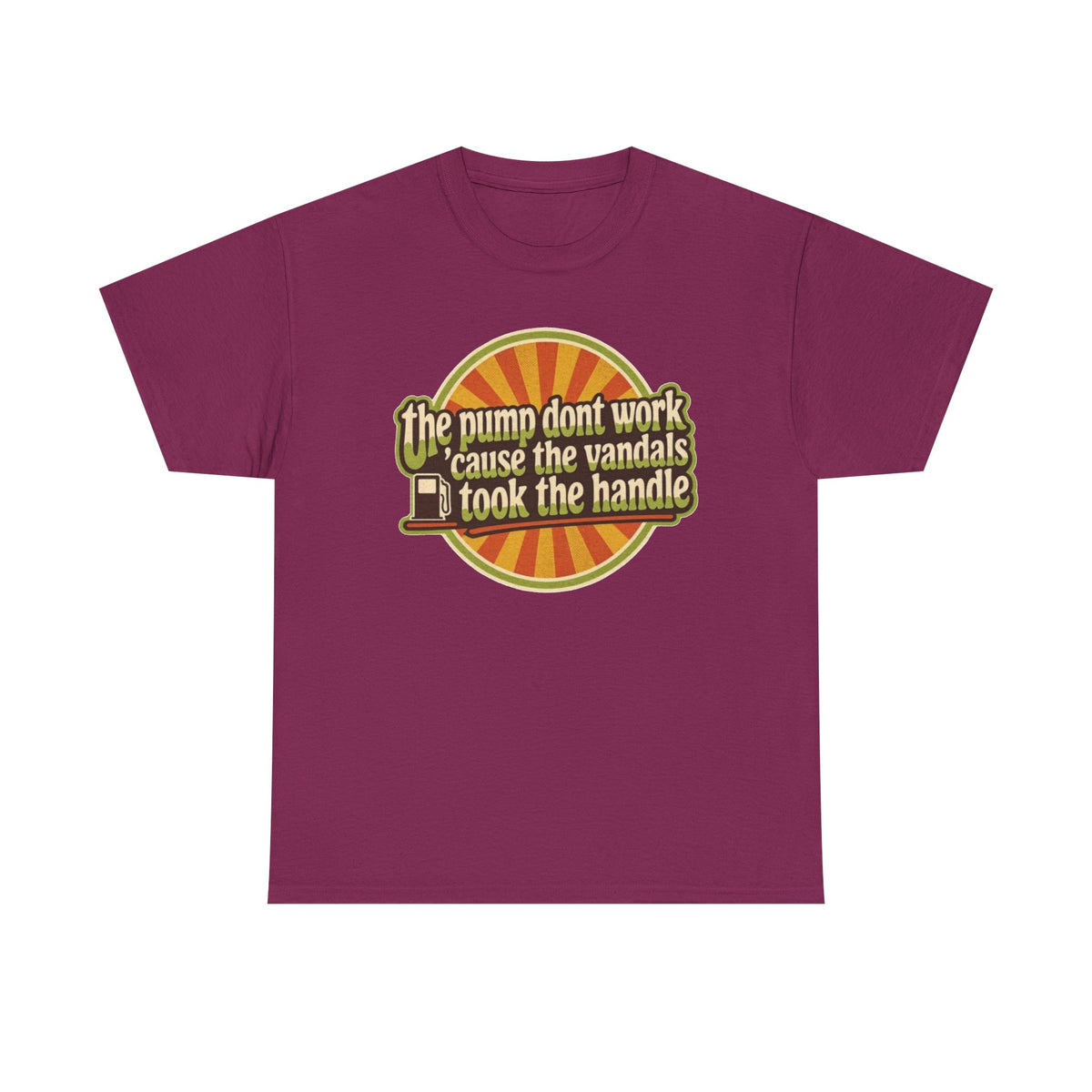 Vintage 'The Pump Don't Work 'Cause the Vandals Took the Handle' T-Shirt