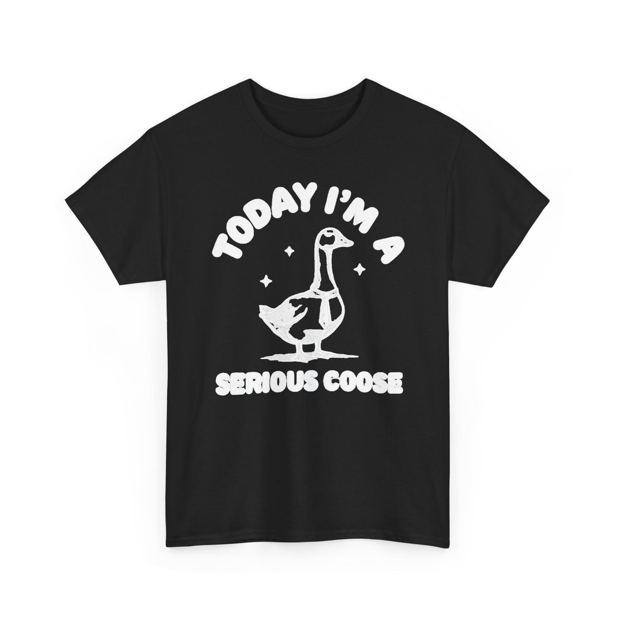 Serious Goose T‑Shirt — "Today I'm a Serious Goose" Funny Graphic Tee