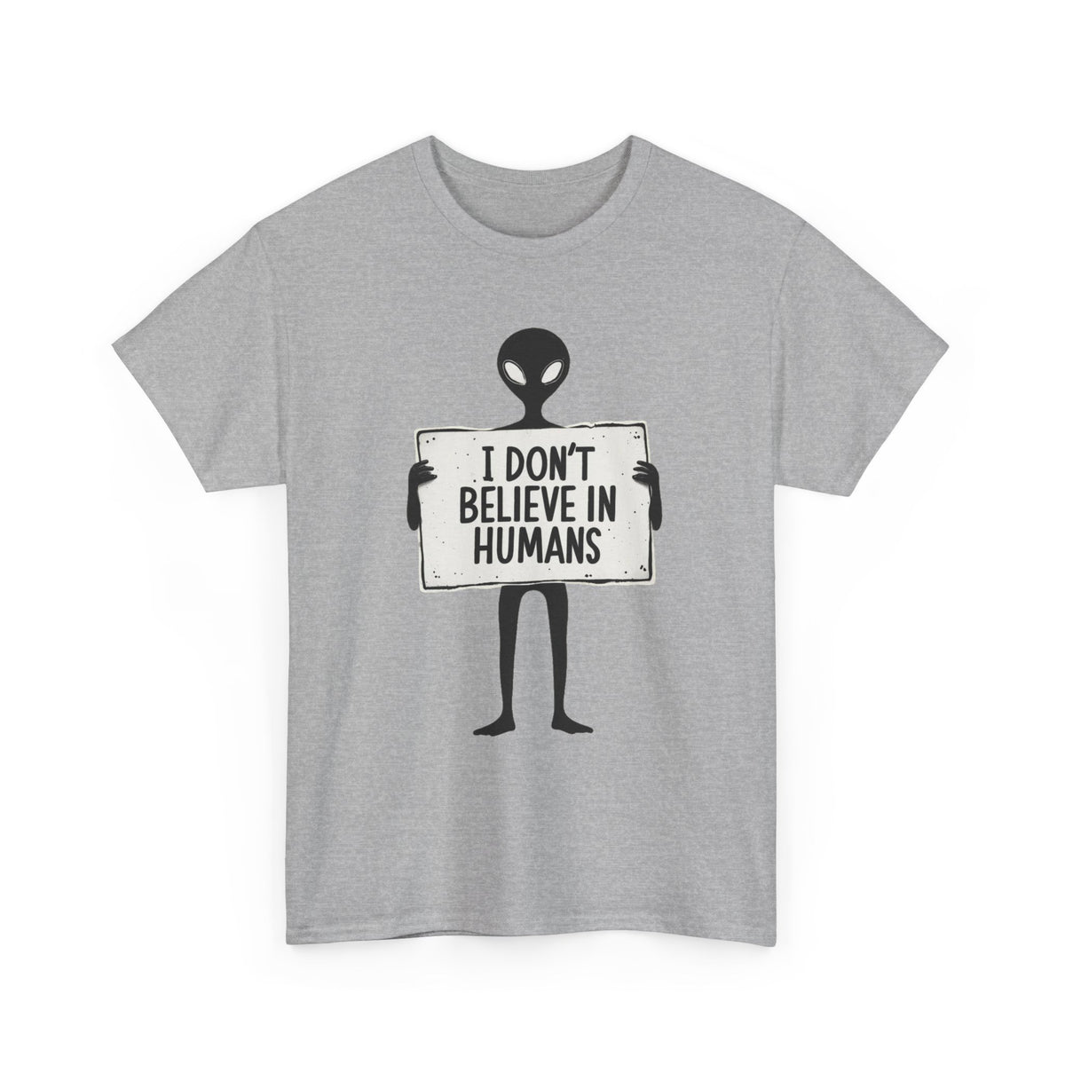 Alien Graphic Tee — "I Don’t Believe in Humans" Funny Sci‑Fi T‑Shirt