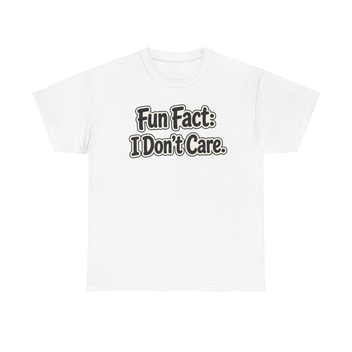 Graphic Tee — "Fun Fact: I Don't Care." Casual Statement T-Shirt