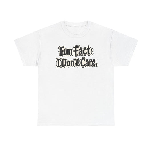 Graphic Tee — "Fun Fact: I Don't Care." Casual Statement T-Shirt