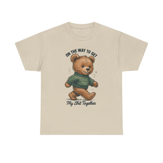 Bear Graphic T-Shirt — "On the Way to Get My Sh*t Together" Casual Tee