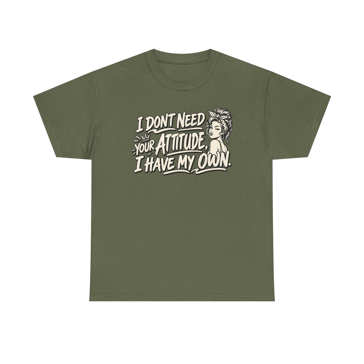 Attitude Tee – "I Don't Need Your Attitude, I Have My Own" Graphic T-Shirt