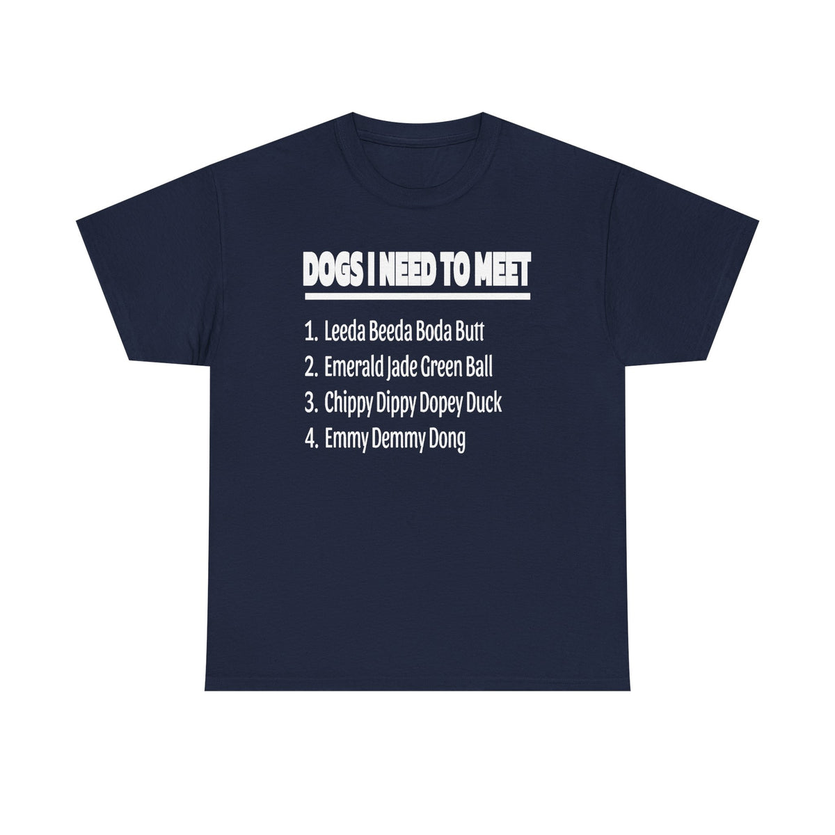 Dogs I Need to Meet T-Shirt — Funny List Graphic Tee for Dog Lovers