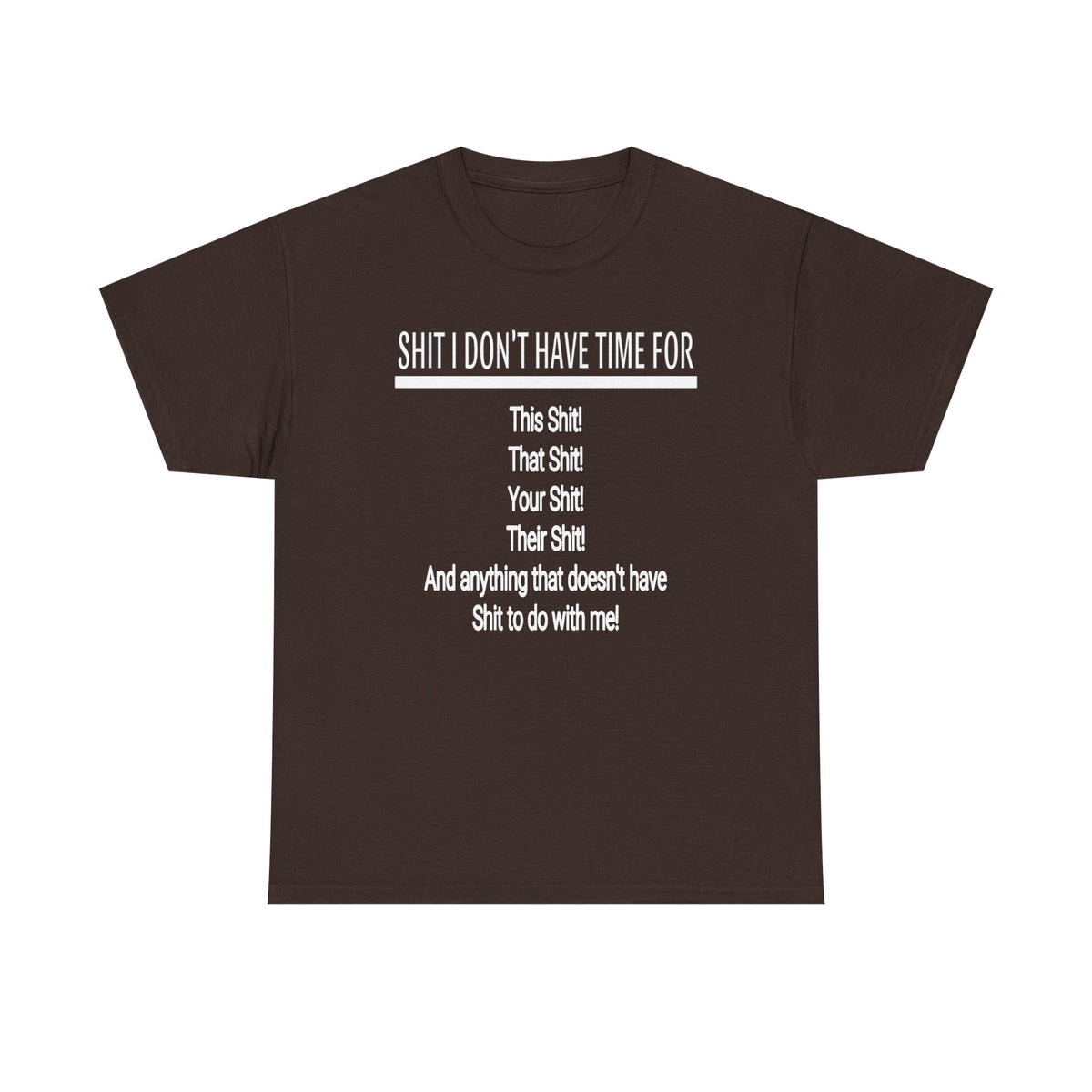 Graphic Tee — "Shit I Don’t Have Time For" Funny Statement T-Shirt