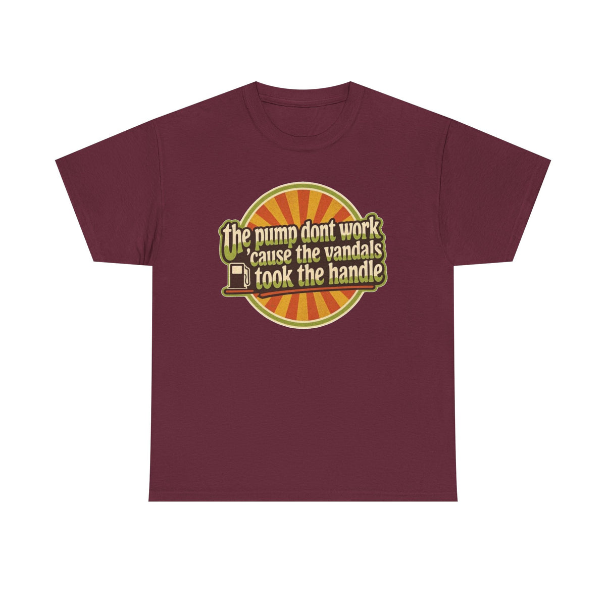Vintage 'The Pump Don't Work 'Cause the Vandals Took the Handle' T-Shirt