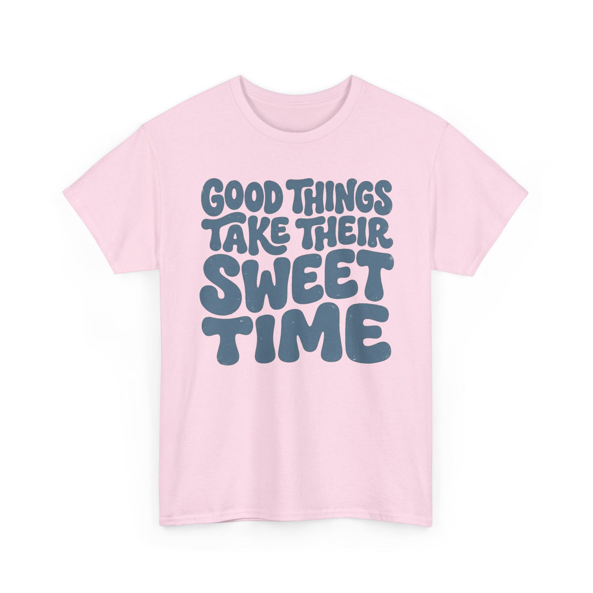 Good Things Take Their Sweet Time T-Shirt — Retro Positive Quote Tee