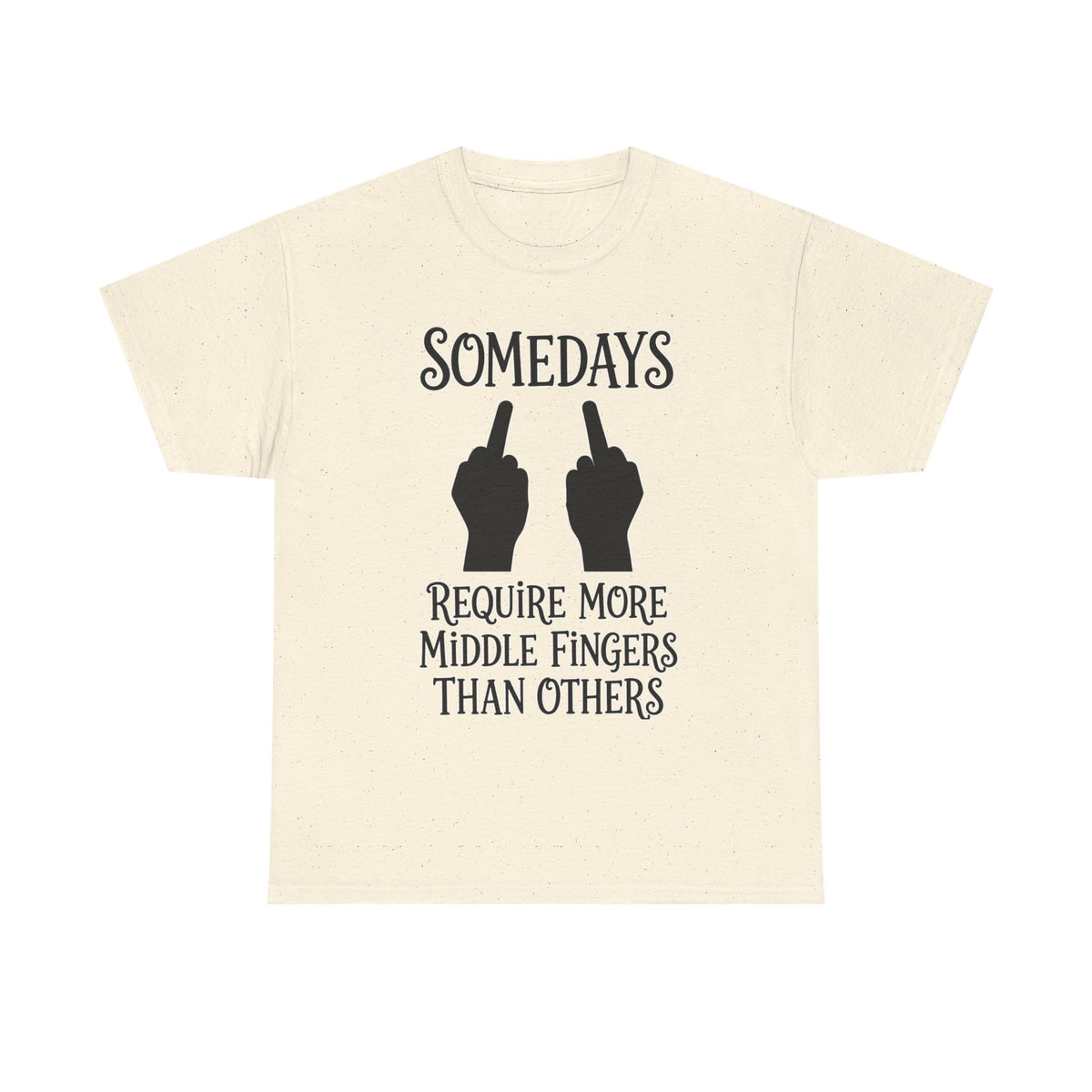 Funny Middle Finger Tee – "Somedays Require More Middle Fingers Than Others" Cotton Shirt