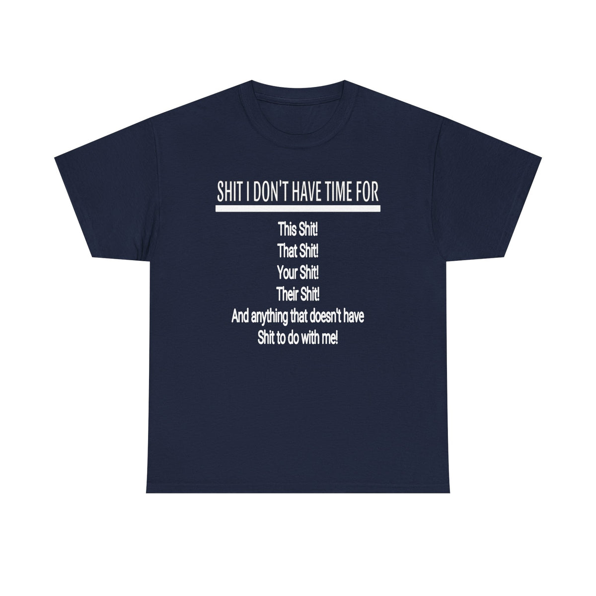 Graphic Tee — "Shit I Don’t Have Time For" Funny Statement T-Shirt