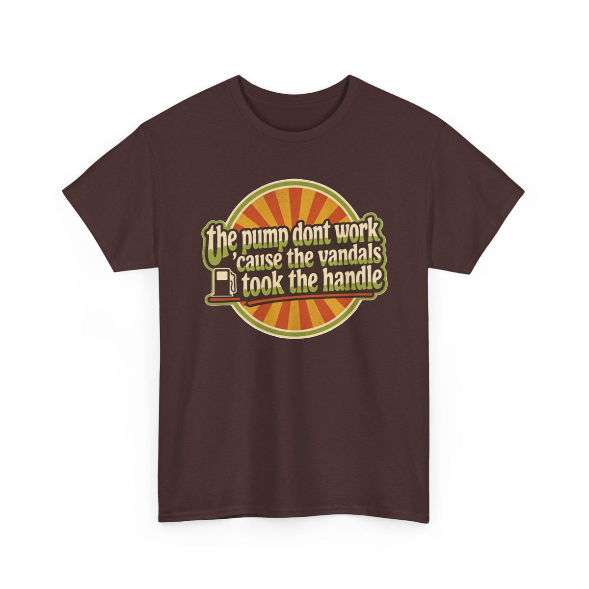 Vintage 'The Pump Don't Work 'Cause the Vandals Took the Handle' T-Shirt