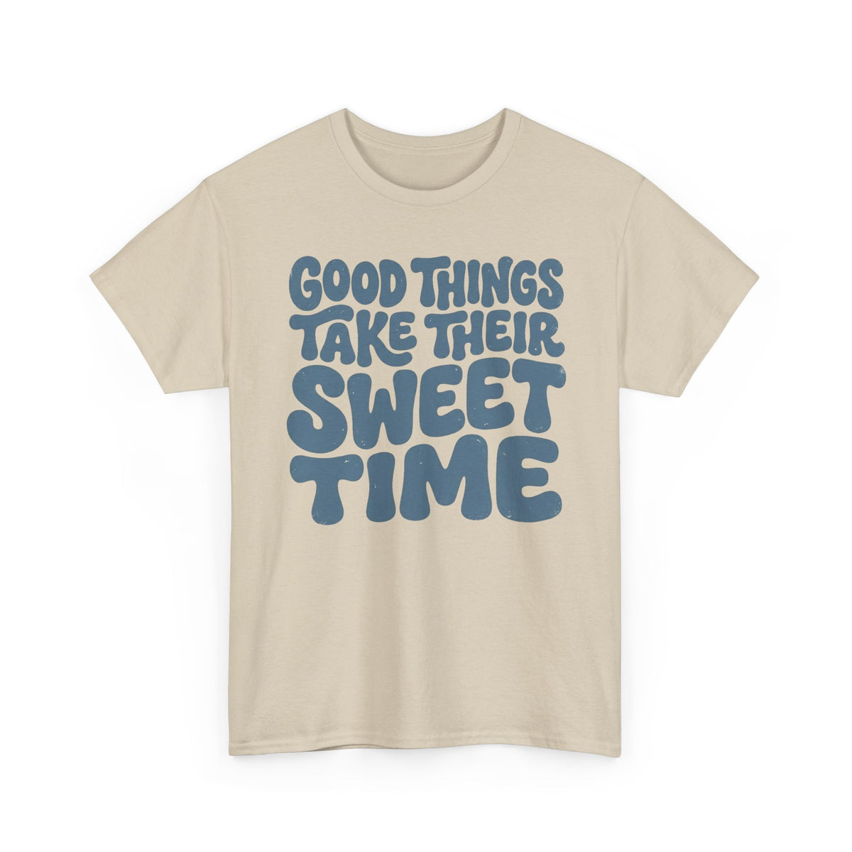 Good Things Take Their Sweet Time T-Shirt — Retro Positive Quote Tee