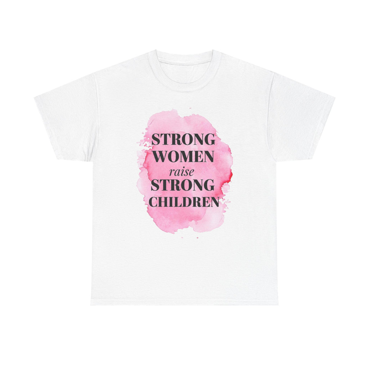 Strong Women Raise Strong Children Tee — Feminist Mom Empowerment Shirt