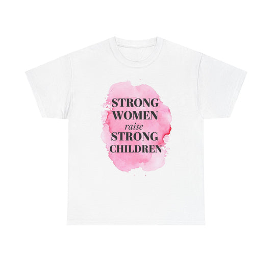 Strong Women Raise Strong Children Tee — Feminist Mom Empowerment Shirt