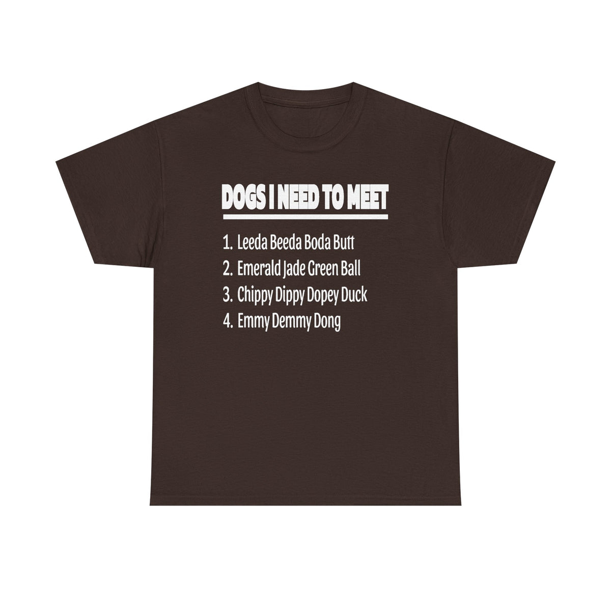 Dogs I Need to Meet T-Shirt — Funny List Graphic Tee for Dog Lovers