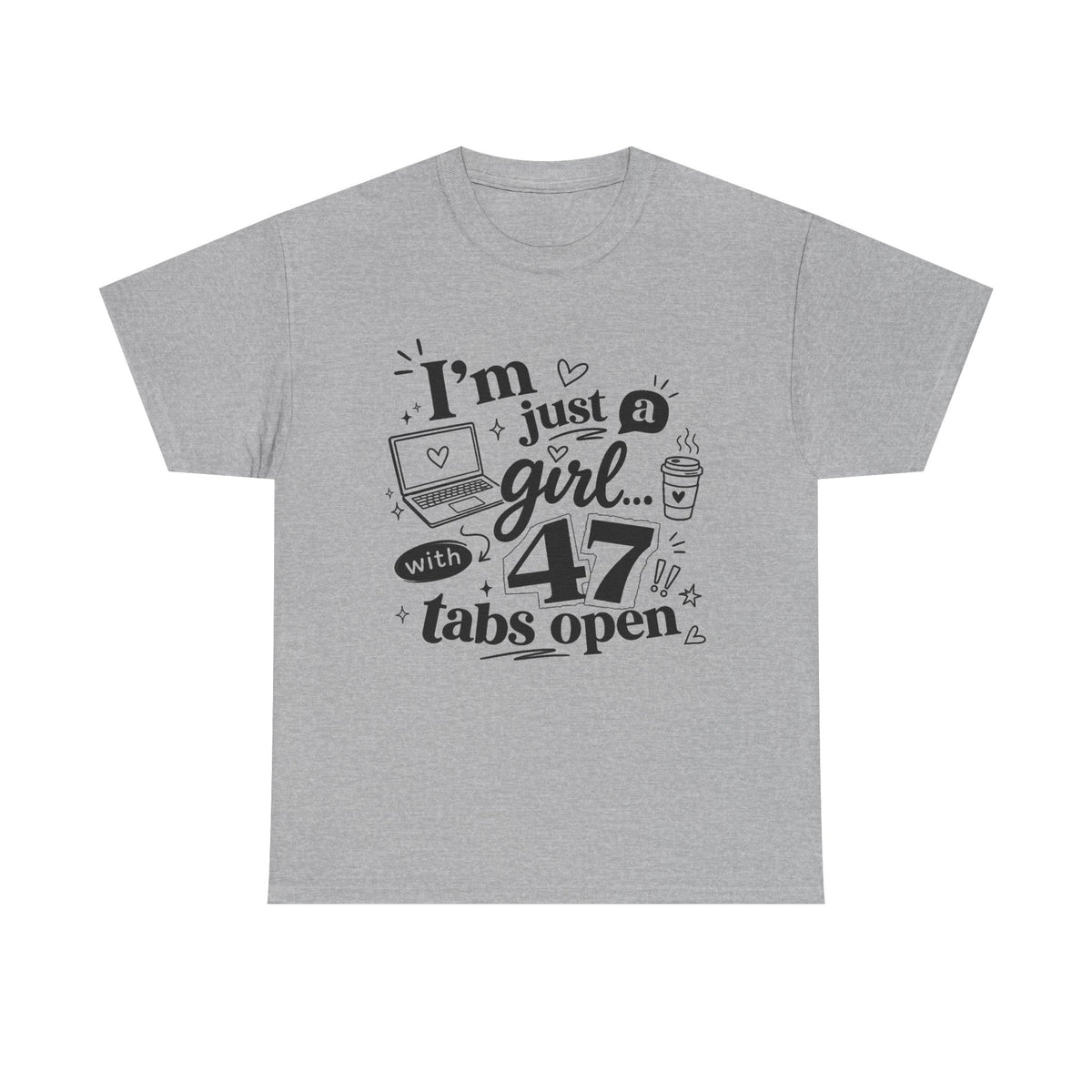 T-Shirt — "I'm Just a Girl with 47 Tabs Open" Graphic Tee