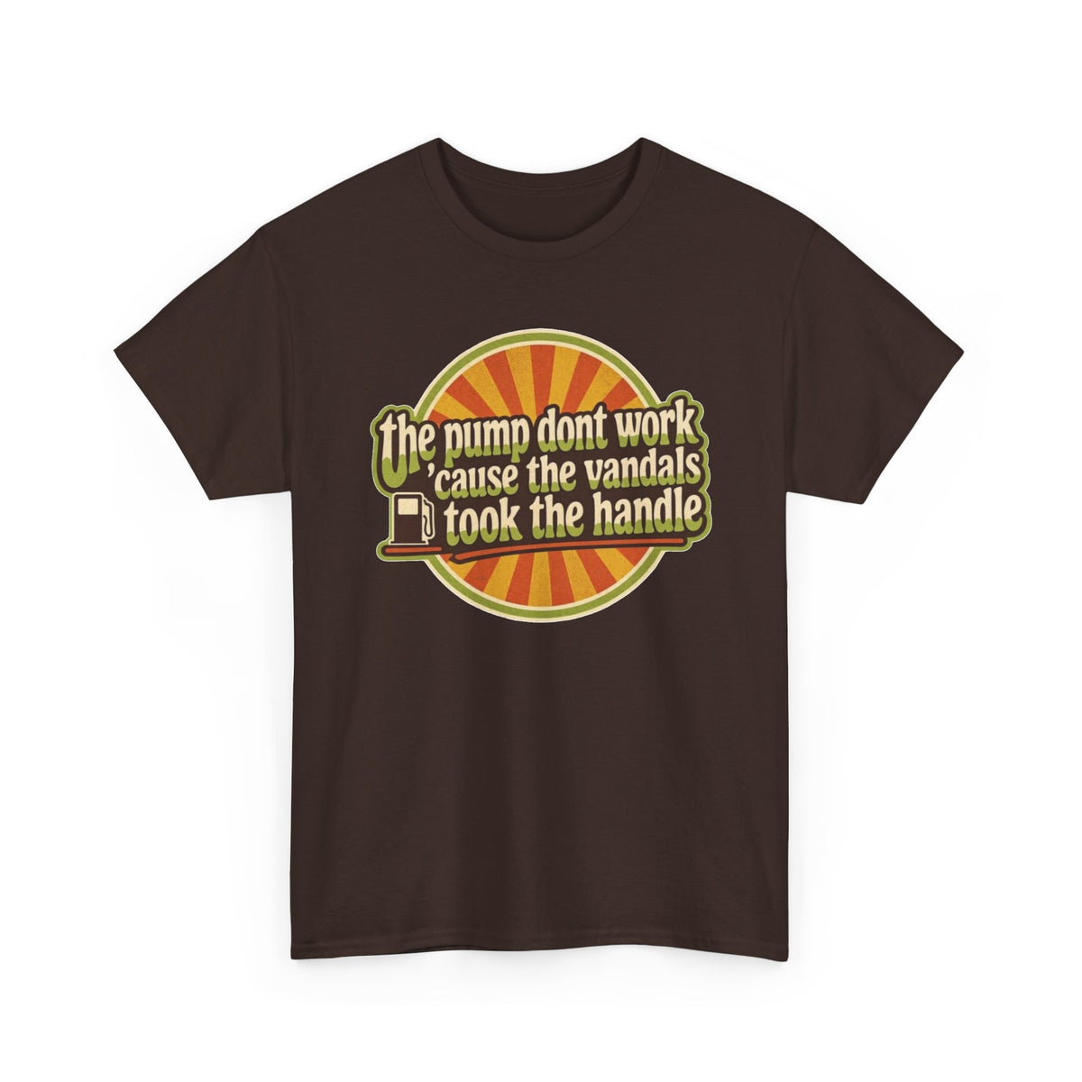 Vintage 'The Pump Don't Work 'Cause the Vandals Took the Handle' T-Shirt