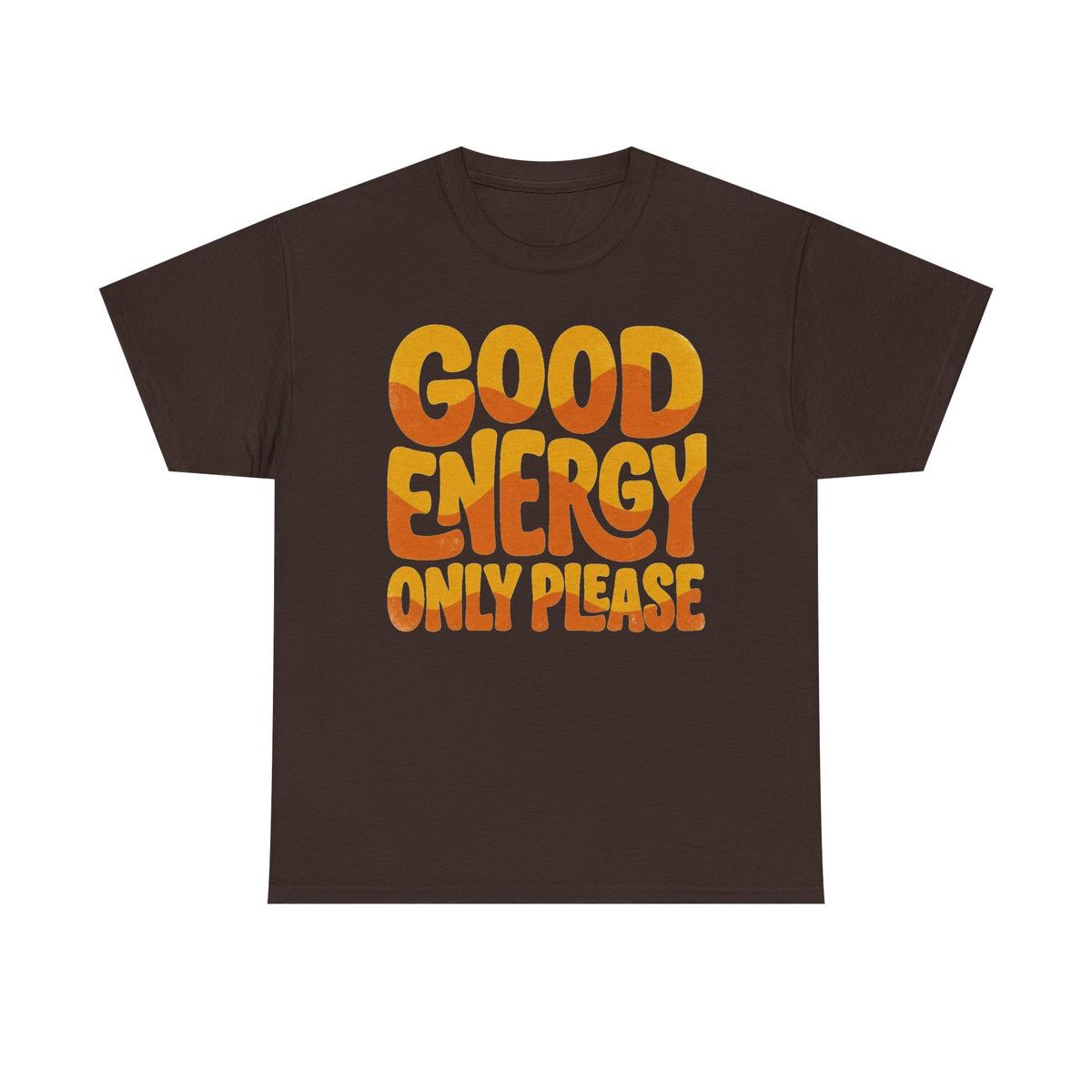 Good Energy Only Please Tee