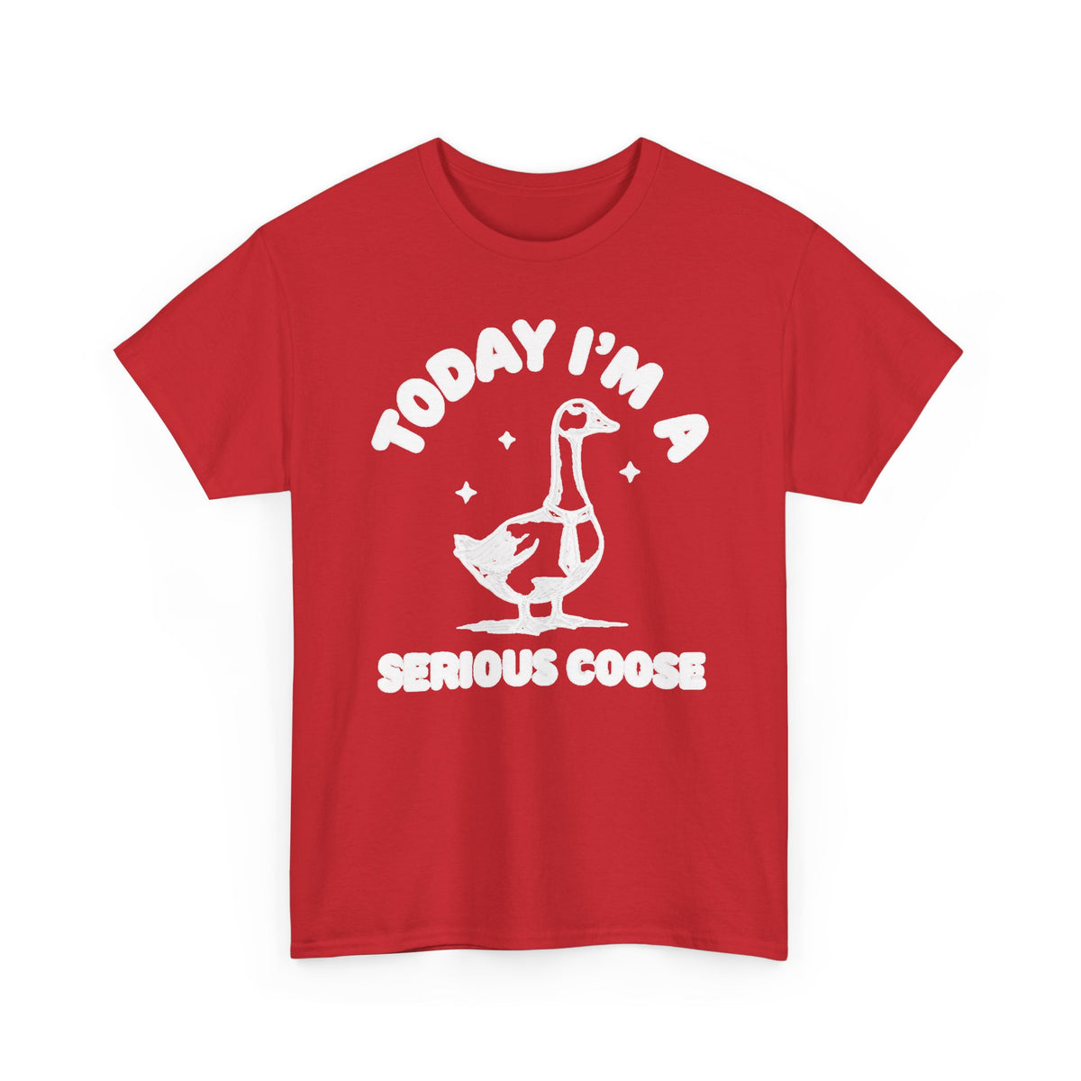 Serious Goose T‑Shirt — "Today I'm a Serious Goose" Funny Graphic Tee