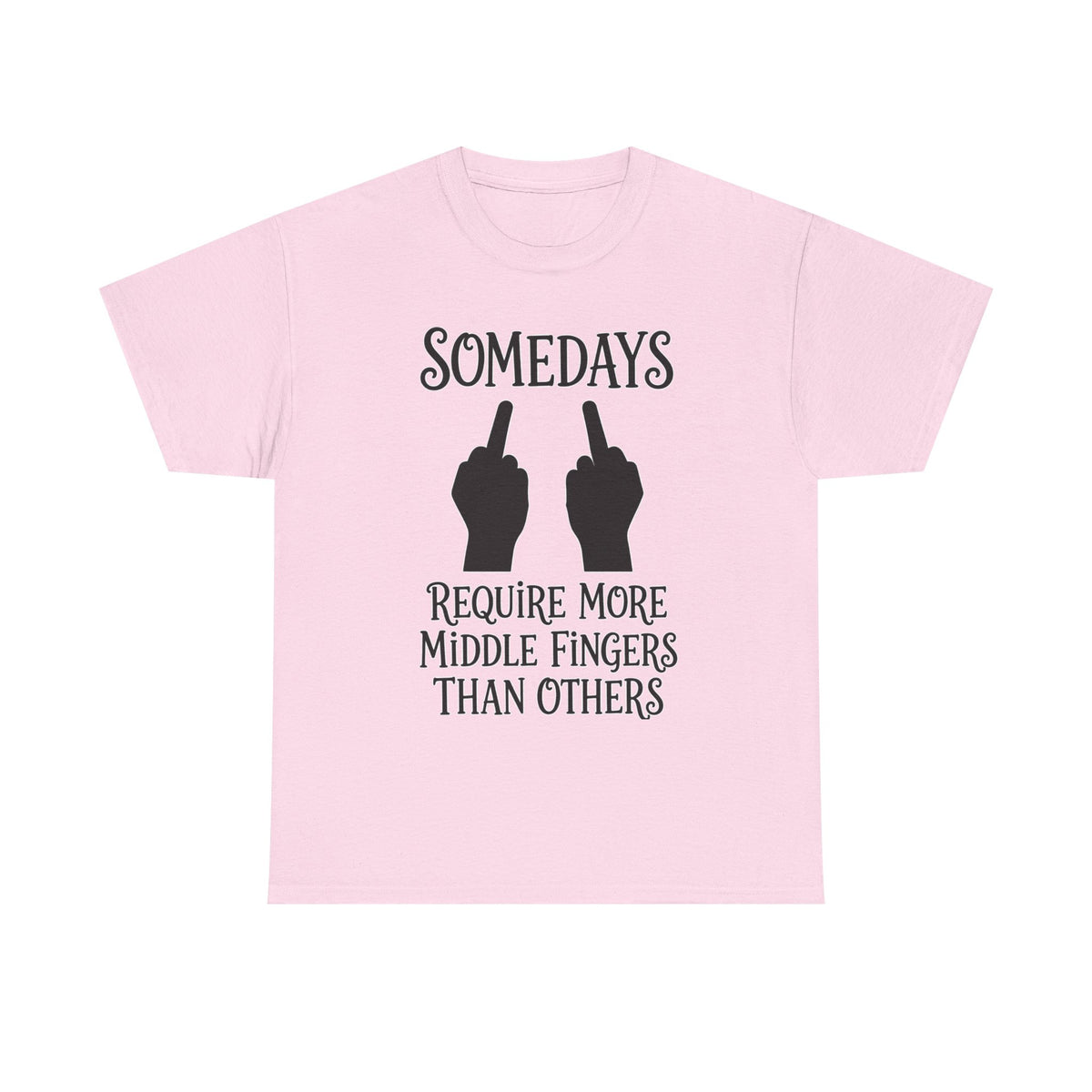 Funny Middle Finger Tee – "Somedays Require More Middle Fingers Than Others" Cotton Shirt