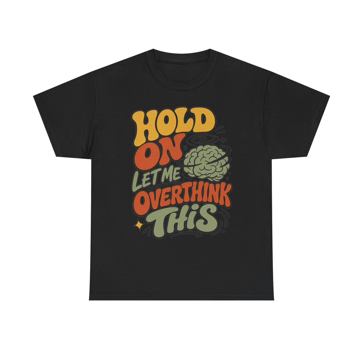 T-Shirt — 'Hold On Let Me Overthink This' Retro Graphic Tee