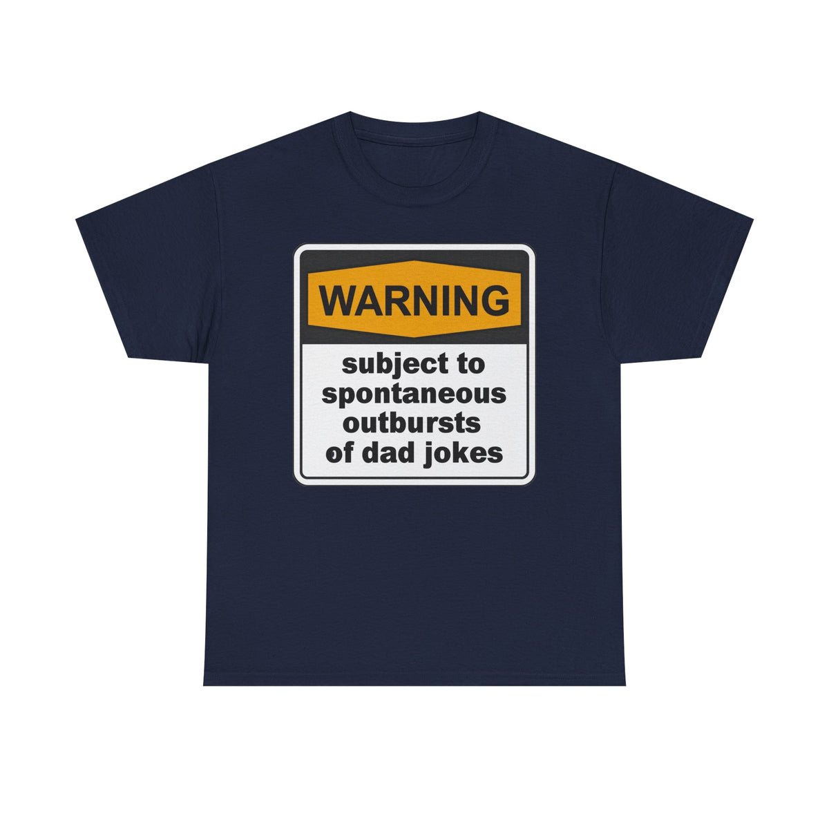 Warning: Subject to Spontaneous Outbursts of Dad Jokes T-Shirt