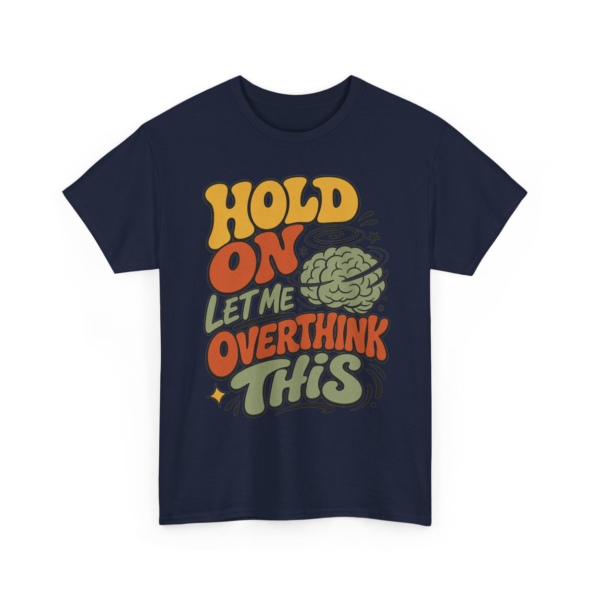 T-Shirt — 'Hold On Let Me Overthink This' Retro Graphic Tee